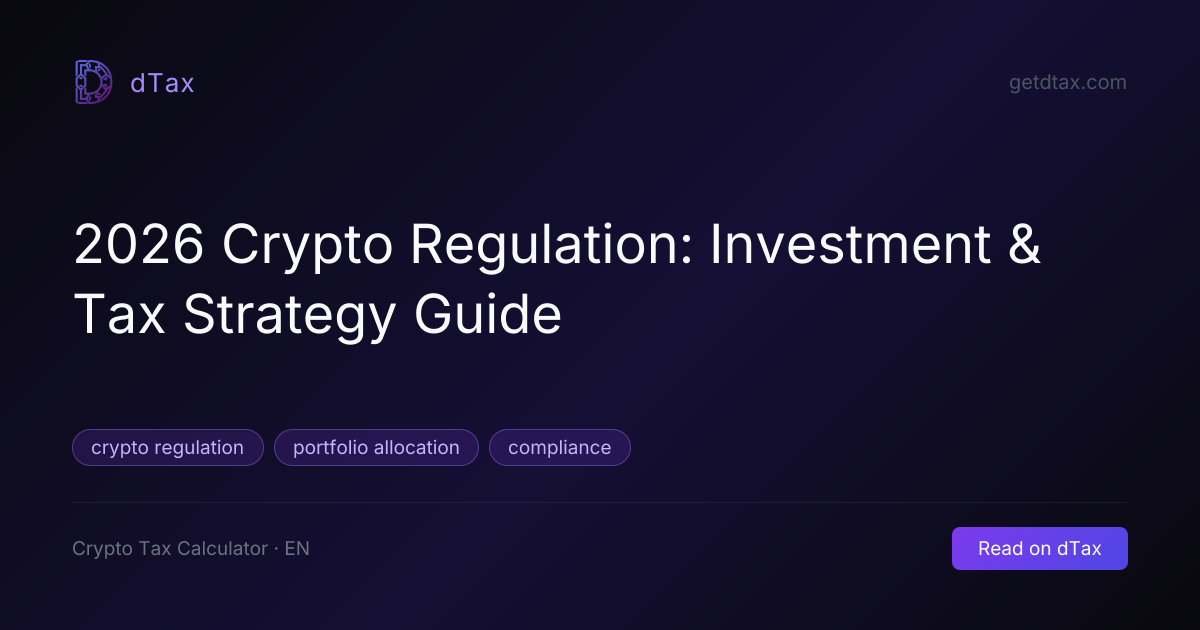 2026 Crypto Regulation: Investment & Tax Strategy Guide | dTax