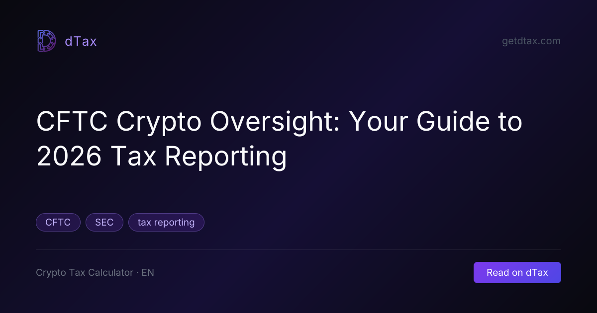 CFTC Crypto Oversight: Your Guide to 2026 Tax Reporting | dTax