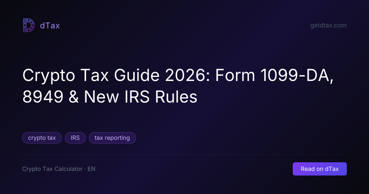 Crypto Tax Guide 2026: Form 1099-DA, 8949 & New IRS Rules | dTax