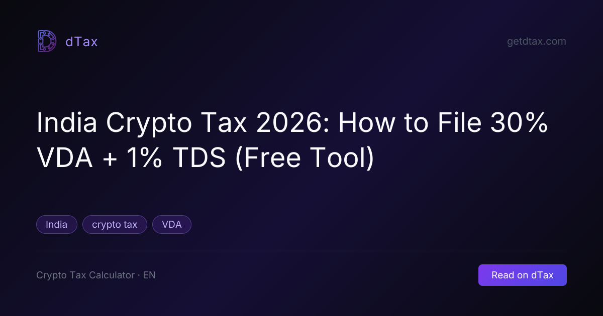 India Crypto Tax 2026: How to File 30% VDA + 1% TDS (Free Tool) | dTax